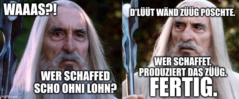 Wer schaffet scho ohni Lohn?