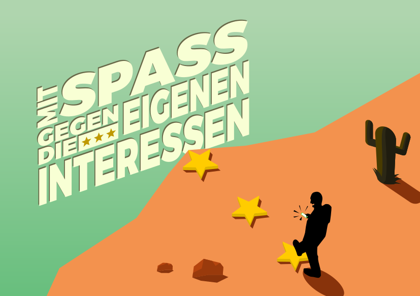 Mit Spass gegen die eigenen Interessen