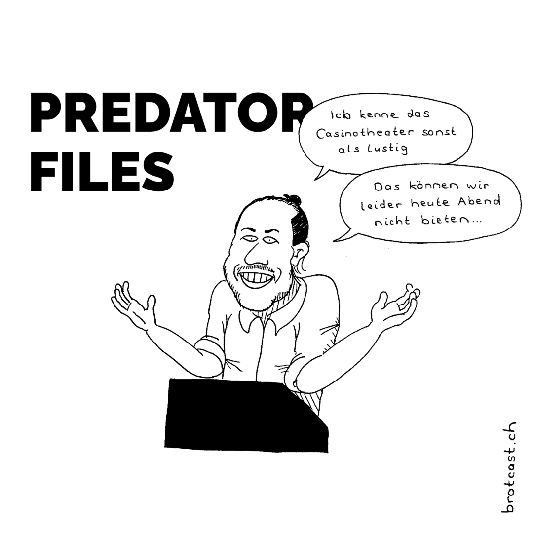 Ein Cartoon eines Mannes am Podium. Im Hintergrund der Titel “Predator Files”. Der Mann zuckt entschuldigend mit den Schultern und sagt: “Ich kenne das Casinotheater sonst als lustig. Das können wir leider heute Abend nicht bieten…”